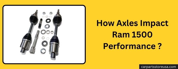 How Axles Impact Ram 1500 Performance