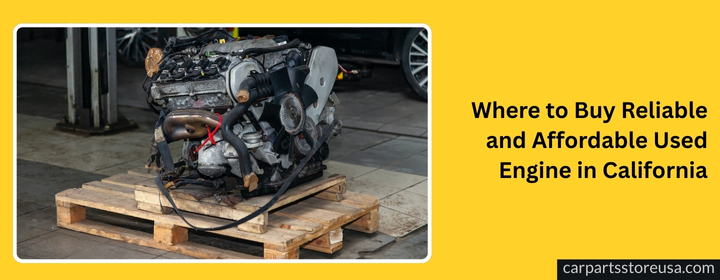 Where-to-Buy-Reliable-and-Affordable-Used-Engine-in-California
