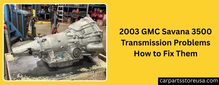 2003 GMC Savana 3500 Transmission